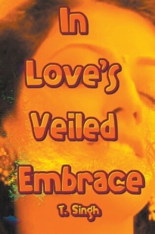 Cover of In Love's Veiled Embrace