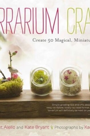Cover of Terrarium Craft: Create 50 Magical, Miniature Worlds