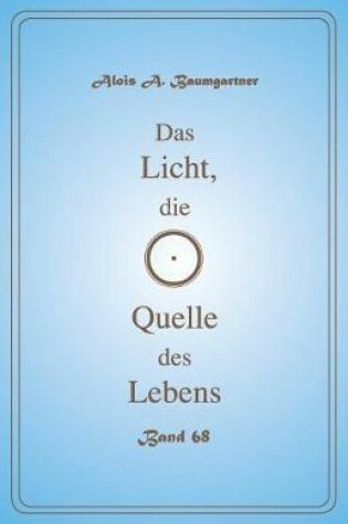 Cover of Das Licht, Die Quelle Des Lebens - Band 68