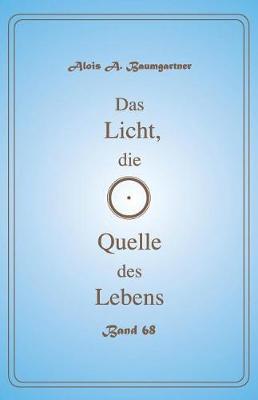 Book cover for Das Licht, Die Quelle Des Lebens - Band 68
