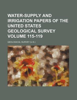 Book cover for Water-Supply and Irrigation Papers of the United States Geological Survey Volume 115-119