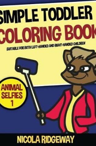 Cover of Simple Toddler Coloring Book (Animal Selfies 1)