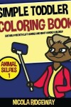 Book cover for Simple Toddler Coloring Book (Animal Selfies 1)