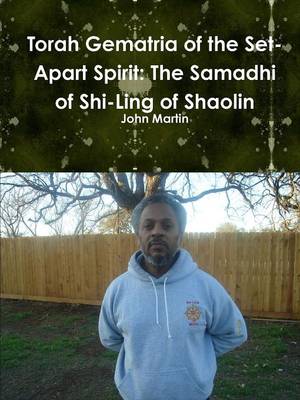 Book cover for Torah Gematria of the Set-Apart Spirit: The Samadhi of Shi-Ling of Shaolin