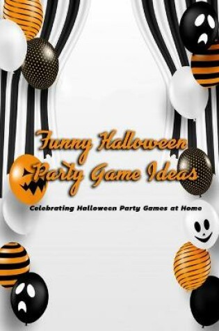 Cover of Funny Halloween Party Game Ideas