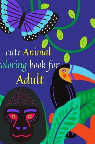 Cover of cute Animal coloring book for Adult