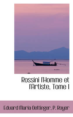 Book cover for Rossini L'Homme Et L'Artiste, Tome I