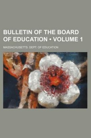 Cover of Bulletin of the Board of Education (Volume 1)