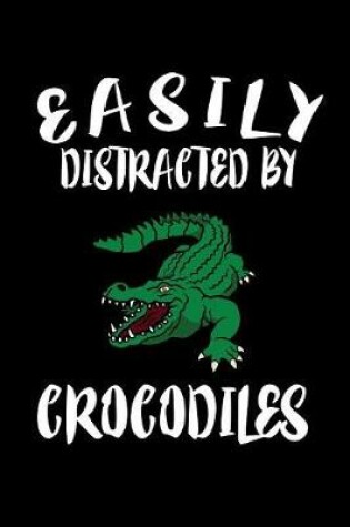 Cover of Easily Distracted By Crocodilles