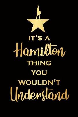 Book cover for It's Hamilton thing you wouldn't understand-Hamilton Notebook