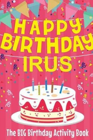 Cover of Happy Birthday Irus - The Big Birthday Activity Book