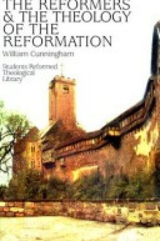 Cover of Reformers and Theology of the Reformation