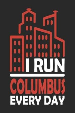 Cover of I Run Columbus Every Day