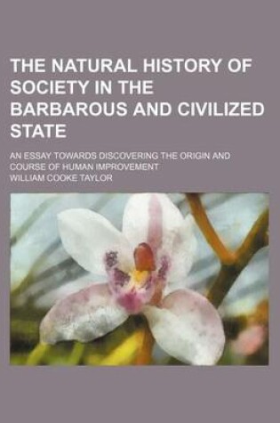 Cover of The Natural History of Society in the Barbarous and Civilized State (Volume 2); An Essay Towards Discovering the Origin and Course of Human Improvement