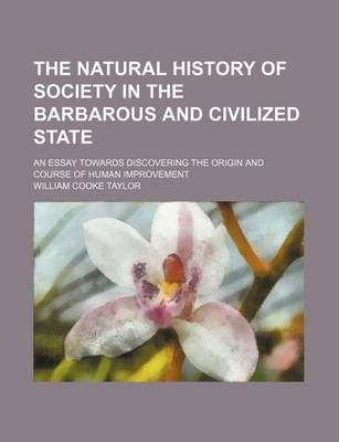 Book cover for The Natural History of Society in the Barbarous and Civilized State (Volume 2); An Essay Towards Discovering the Origin and Course of Human Improvement