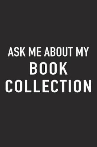 Cover of Ask Me about My Book Collection