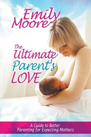 Cover of The Ultimate Parent's Love