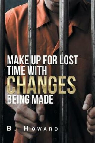 Cover of Make up for Lost Time with Changes Being Made
