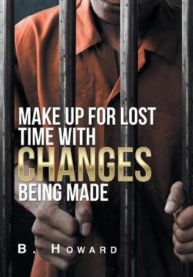 Book cover for Make up for Lost Time with Changes Being Made