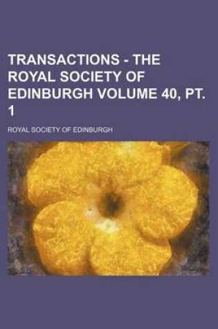 Cover of Transactions - The Royal Society of Edinburgh Volume 40, PT. 1