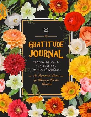 Cover of My Gratitude Journal The Complete Guide to Cultivate an Attitude of Gratitude
