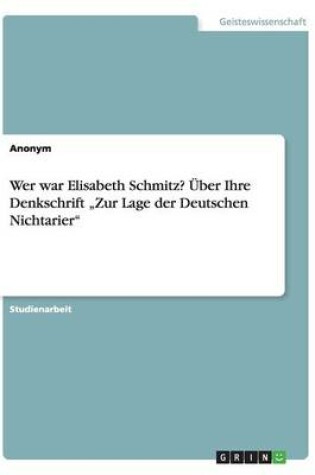 Cover of Wer war Elisabeth Schmitz? UEber Ihre Denkschrift "Zur Lage der Deutschen Nichtarier"