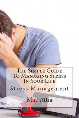 Book cover for The Simple Guide to Managing Stress in Your Life: Stress Management