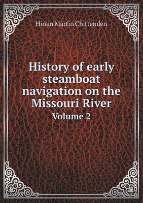 Book cover for History of early steamboat navigation on the Missouri River Volume 2
