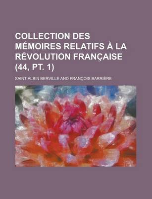 Book cover for Collection Des M Moires Relatifs La R Volution Fran Aise (44, PT. 1)