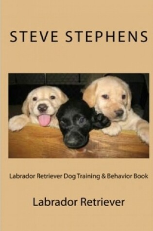 Cover of Labrador Retriever Dog Training & Behavior Book