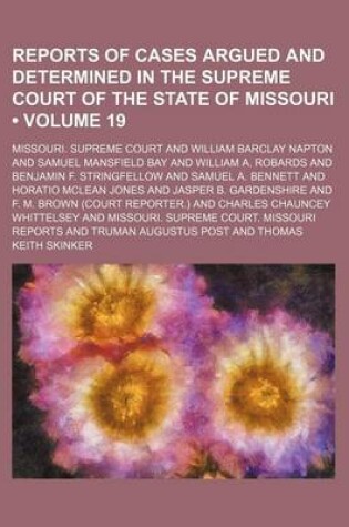 Cover of Reports of Cases Argued and Determined in the Supreme Court of the State of Missouri (Volume 19)