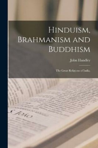 Cover of Hinduism, Brahmanism and Buddhism
