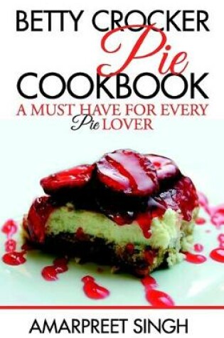 Cover of Betty Crocker Pie Cookbook - Become a Pie and Dessert expert