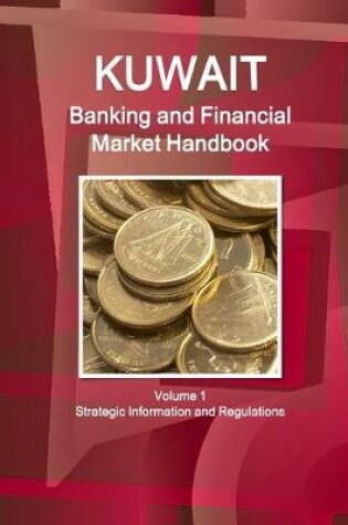 Cover of Kuwait Banking and Financial Market Handbook Volume 1 Strategic Information and Regulations