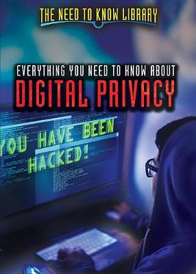 Cover of Everything You Need to Know about Digital Privacy