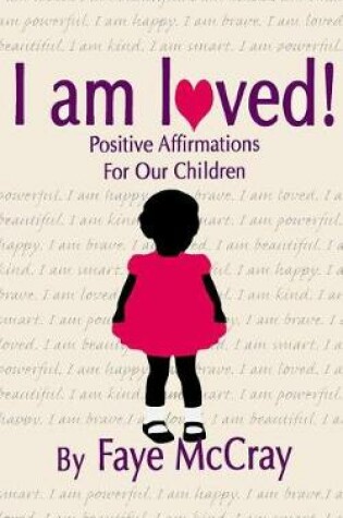 Cover of I am loved! Positive Affirmations For Our Children