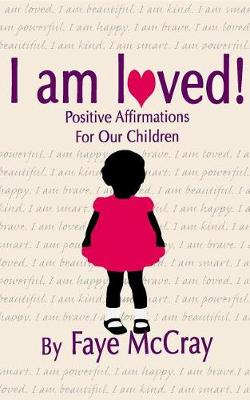 Book cover for I am loved! Positive Affirmations For Our Children