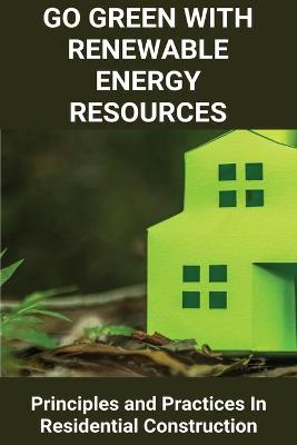 Book cover for Go Green With Renewable Energy Resources
