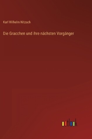 Cover of Die Gracchen und ihre nächsten Vorgänger