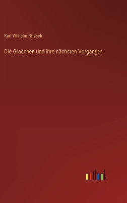 Book cover for Die Gracchen und ihre nächsten Vorgänger