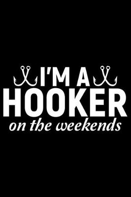 Book cover for I'm A Hooker On The Weekends