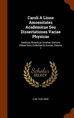 Book cover for Caroli a Linne Amoenitates Academicae Seu Dissertationes Variae Physicae