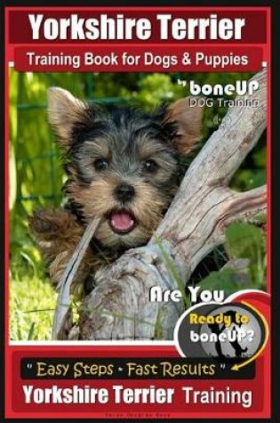 Cover of Yorkshire Terrier Training Book for Dogs and Puppies by Boneup Dog Training