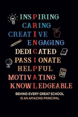 Book cover for Inspiring Caring Creative Engaging Dedicated Passionate Helpful Motivating Knowledgeable Behind Every Great School Is An Amazing Principal