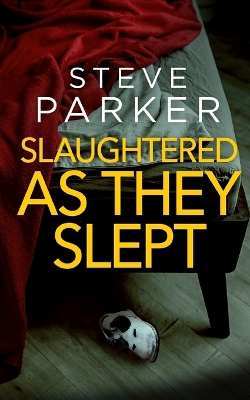 Cover of SLAUGHTERED AS THEY SLEPT an absolutely gripping killer thriller full of twists
