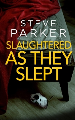 Book cover for SLAUGHTERED AS THEY SLEPT an absolutely gripping killer thriller full of twists