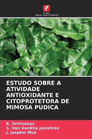 Cover of Estudo Sobre a Atividade Antioxidante E Citoprotetora de Mimosa Pudica