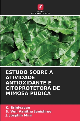 Book cover for Estudo Sobre a Atividade Antioxidante E Citoprotetora de Mimosa Pudica