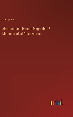 Book cover for Abstracts and Results Magnetical & Meteorological Observations