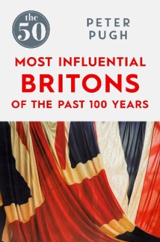 Cover of The 50 Most Influential Britons of the Past 100 Years